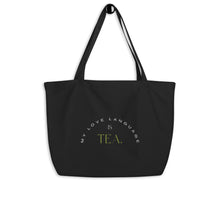 Load image into Gallery viewer, ‘My Love Language is Tea’ Large Organic Tote Bag