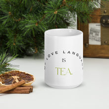 Load image into Gallery viewer, ‘My Love Language is Tea’  White Glossy Mug